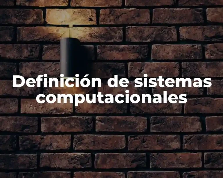 Definición de sistemas computacionales