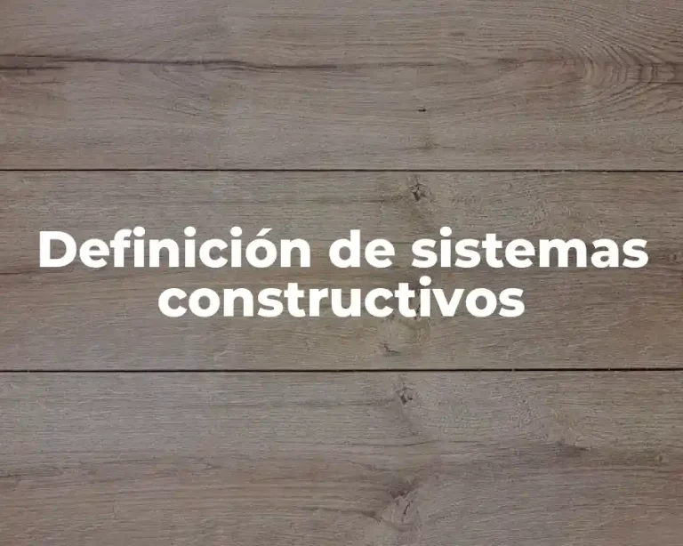 Definición de sistemas constructivos