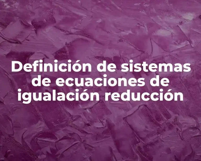 Definición de sistemas de ecuaciones de igualación reducción