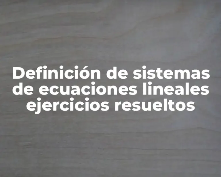 Definición de sistemas de ecuaciones lineales ejercicios resueltos