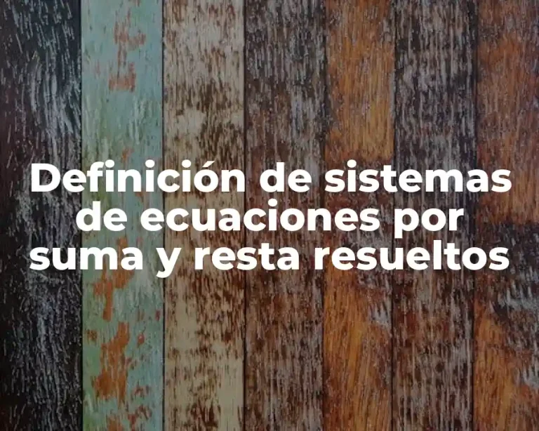 Definición de sistemas de ecuaciones por suma y resta resueltos