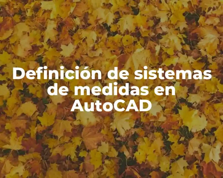 Definición de sistemas de medidas en AutoCAD