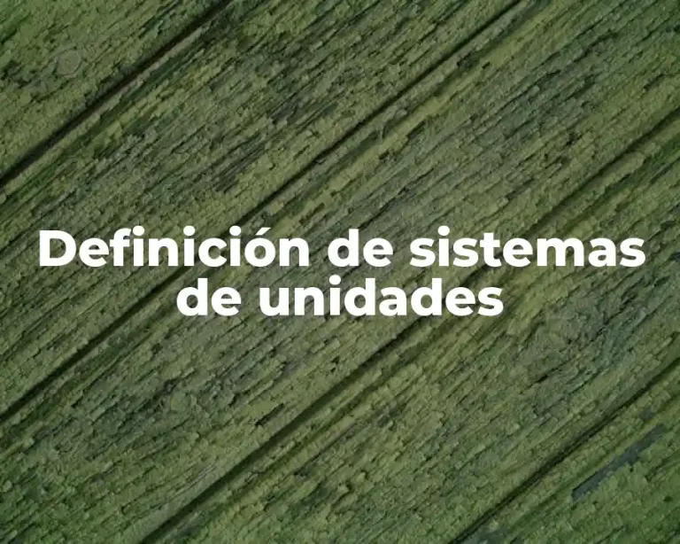 Definición de sistemas de unidades