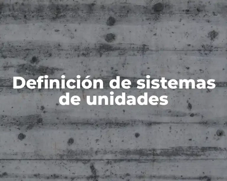 Definición de sistemas de unidades