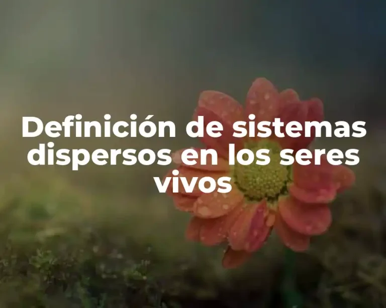 Definición de sistemas dispersos en los seres vivos