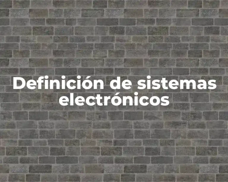 Definición de sistemas electrónicos