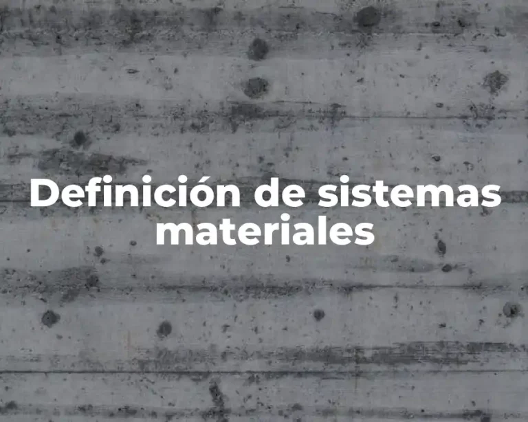 Definición de sistemas materiales
