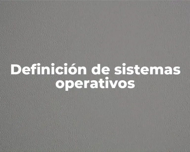 Definición de sistemas operativos