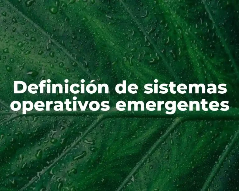 Definición de sistemas operativos emergentes
