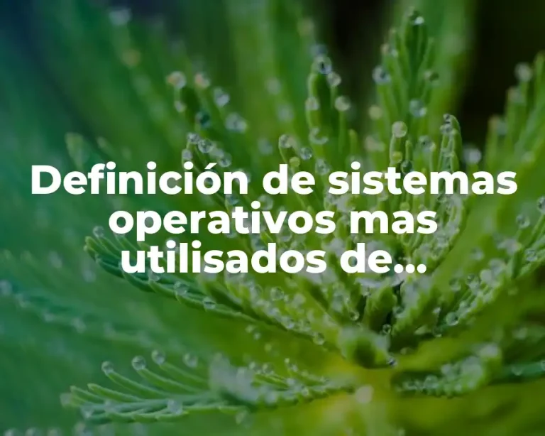 Definición de sistemas operativos mas utilisados de computadoras