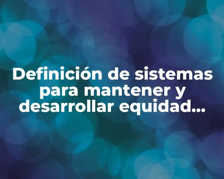 Definición de sistemas para mantener y desarrollar equidad salarial interna