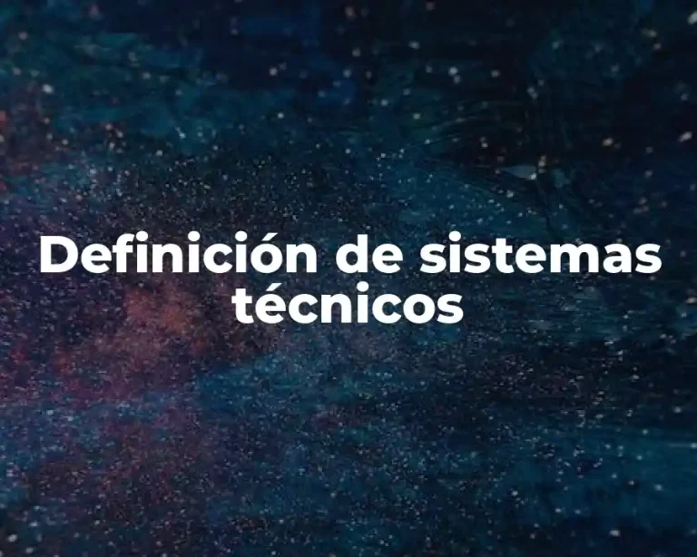 Definición de sistemas técnicos