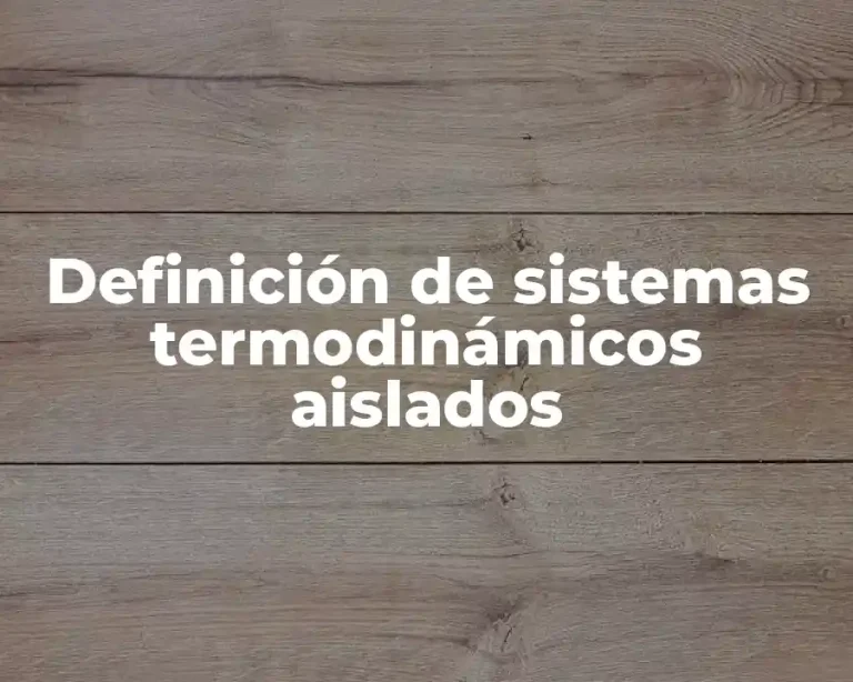 Definición de sistemas termodinámicos aislados