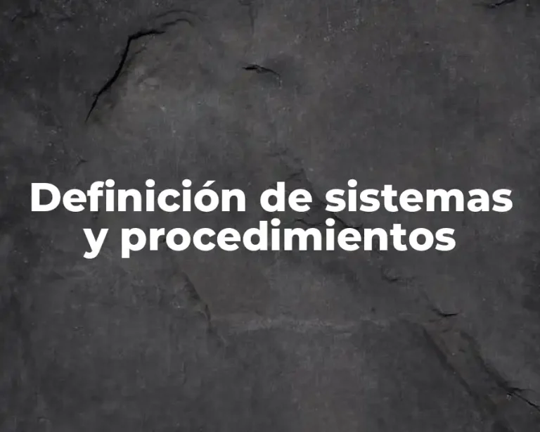 Definición de sistemas y procedimientos