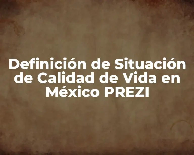 Definición de Situación de Calidad de Vida en México PREZI