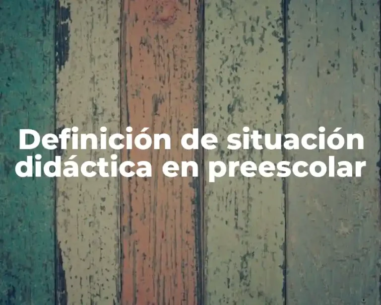 Definición de situación didáctica en preescolar