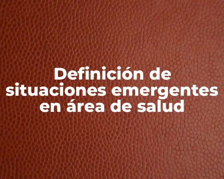 Definición de situaciones emergentes en área de salud