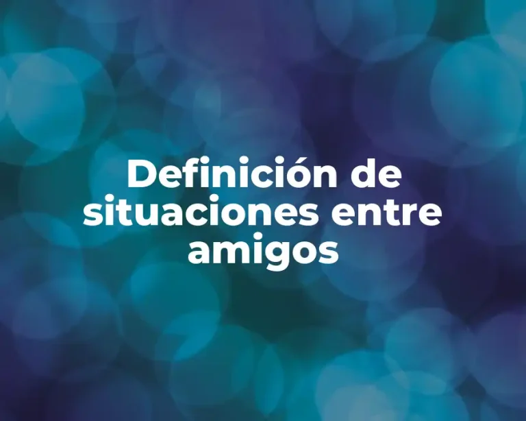 Definición de situaciones entre amigos