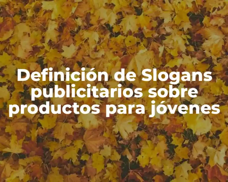 Definición de Slogans publicitarios sobre productos para jóvenes