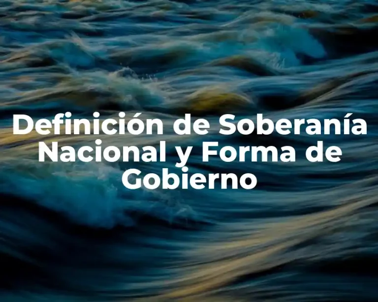 Definición de Soberanía Nacional y Forma de Gobierno