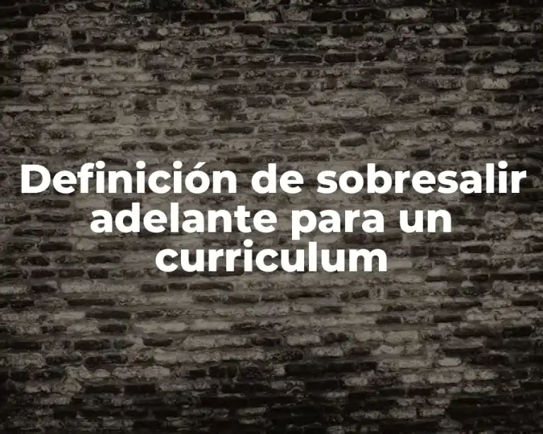 Definición de sobresalir adelante para un curriculum