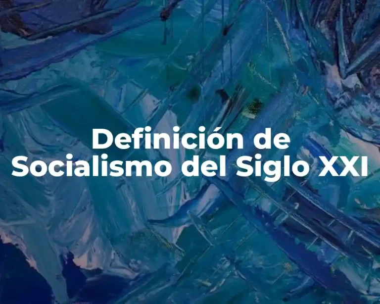 Definición de Socialismo del Siglo XXI