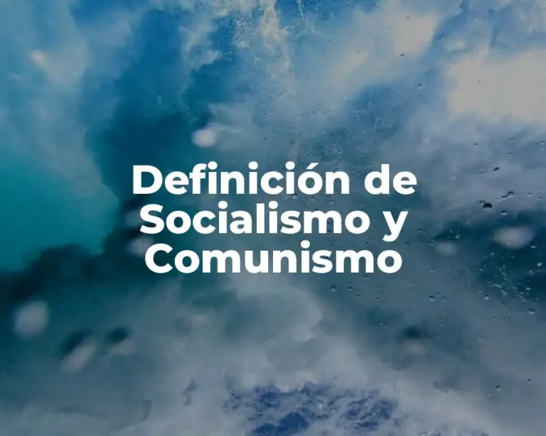 Definición de Socialismo y Comunismo