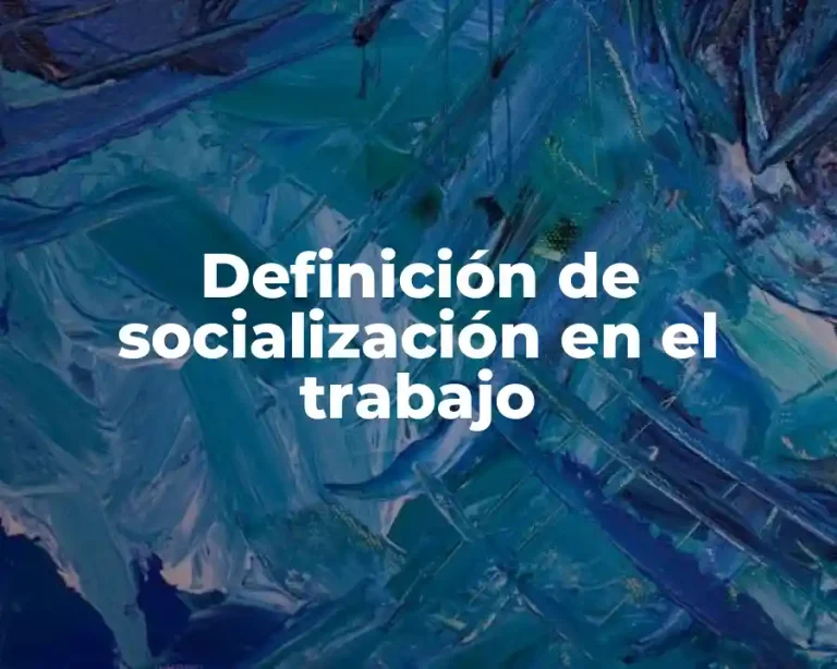 Definición de socialización en el trabajo