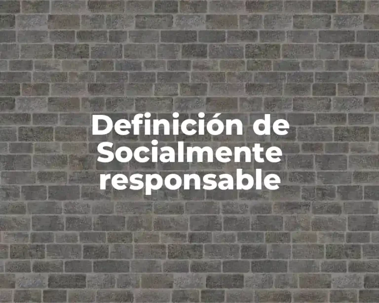 Definición de Socialmente responsable
