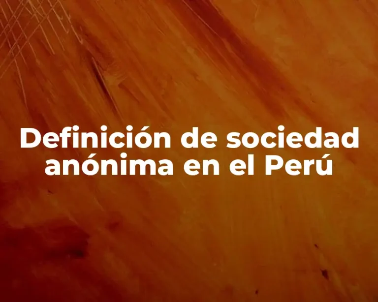 Definición de sociedad anónima en el Perú