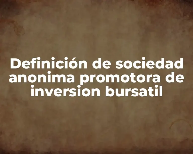 Definición de sociedad anonima promotora de inversion bursatil
