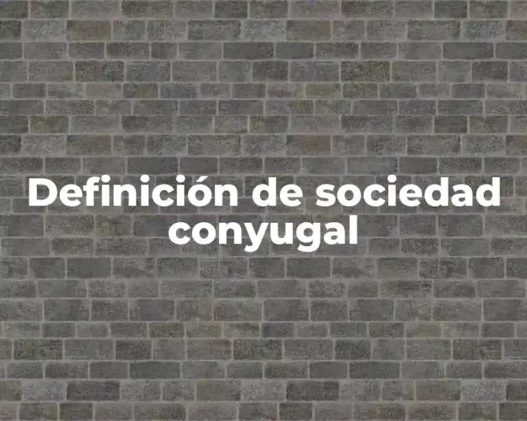 Definición de sociedad conyugal