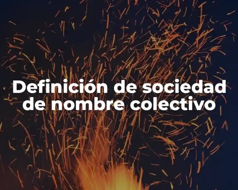 Definición de sociedad de nombre colectivo