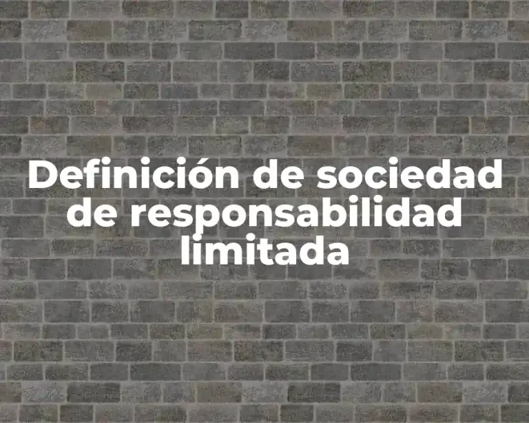 Definición de sociedad de responsabilidad limitada