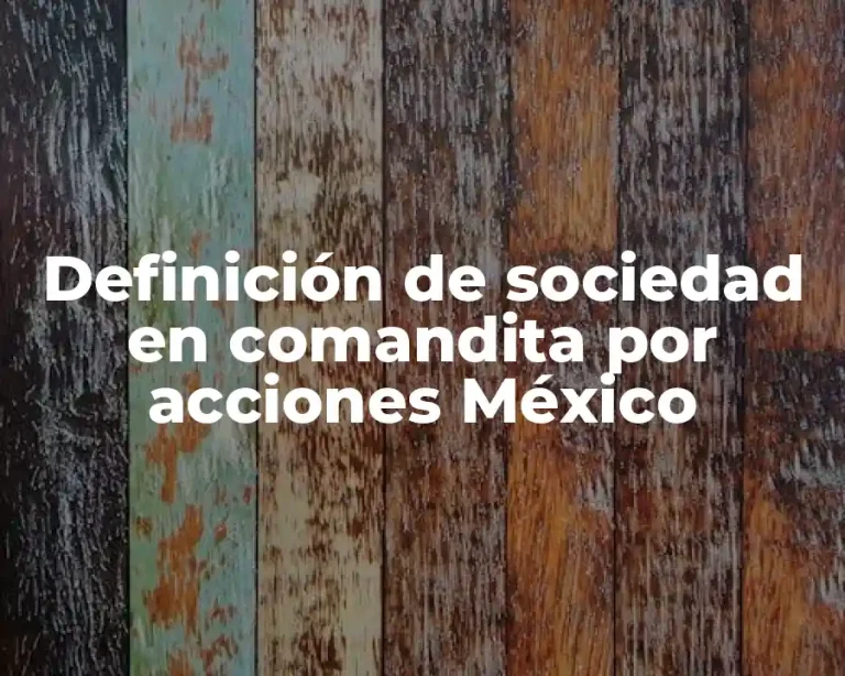 Definición de sociedad en comandita por acciones México