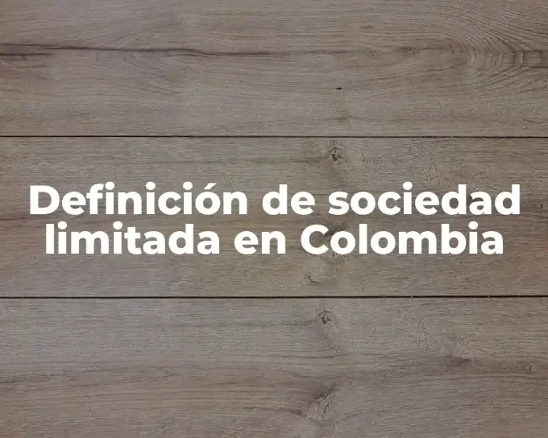 Definición de sociedad limitada en Colombia