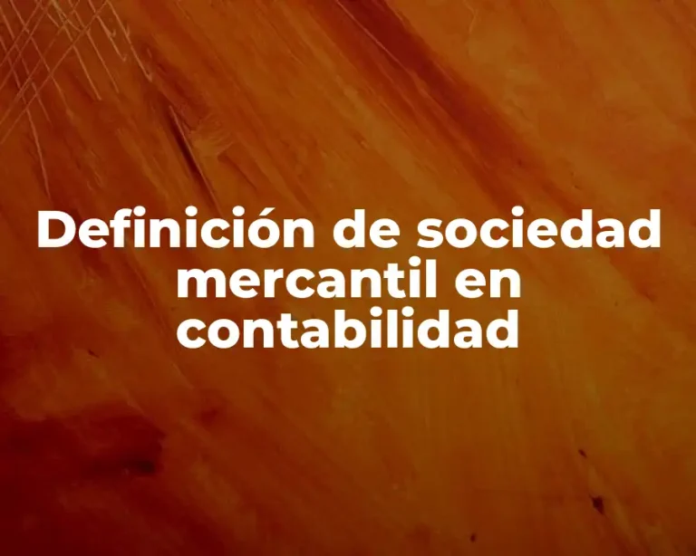 Definición de sociedad mercantil en contabilidad