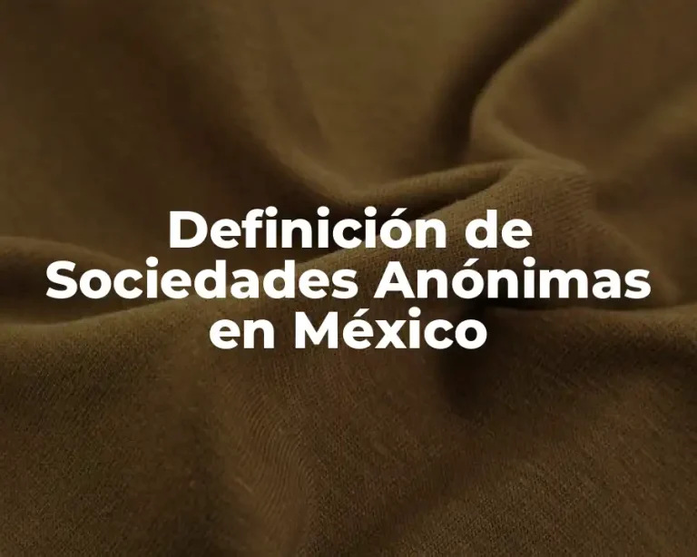 Definición de Sociedades Anónimas en México