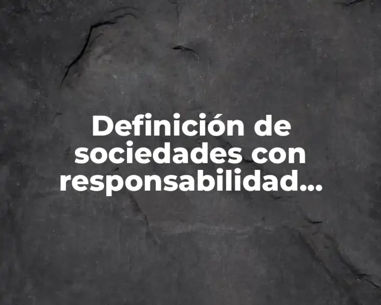 Definición de sociedades con responsabilidad limitada