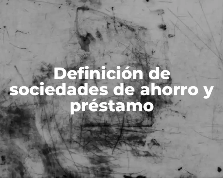 Definición de sociedades de ahorro y préstamo
