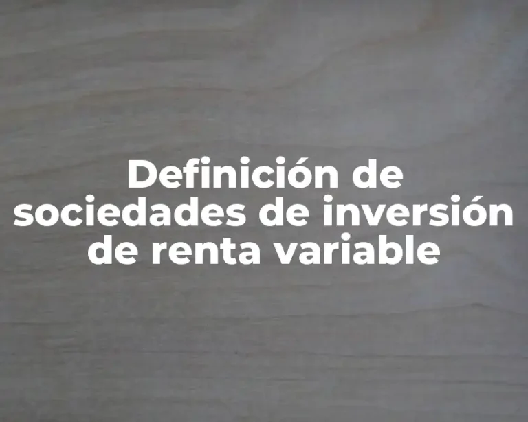 Definición de sociedades de inversión de renta variable