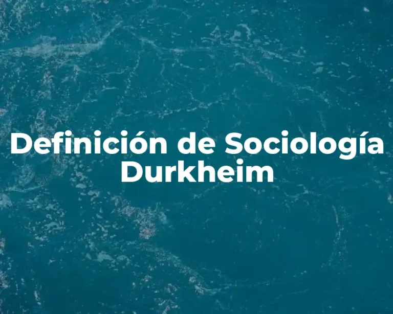 Definición de Sociología Durkheim
