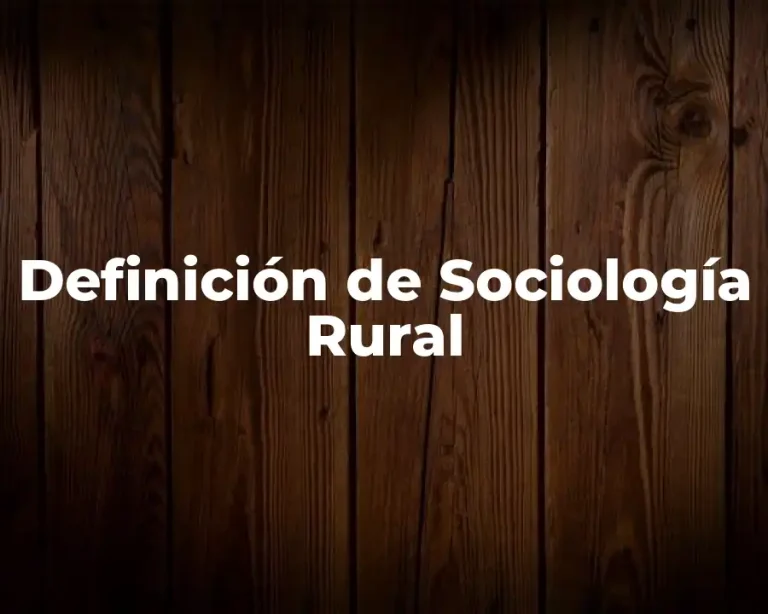 Definición de Sociología Rural