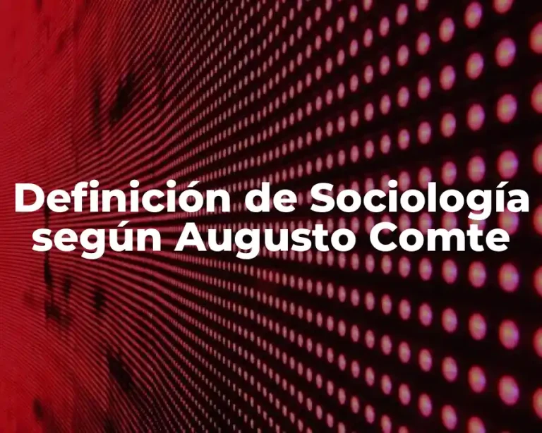 Definición de Sociología según Augusto Comte