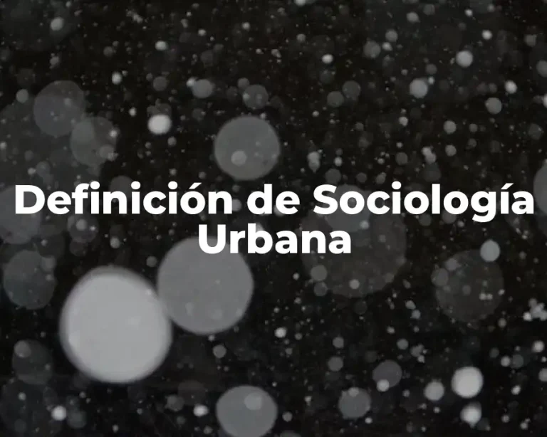 Definición de Sociología Urbana