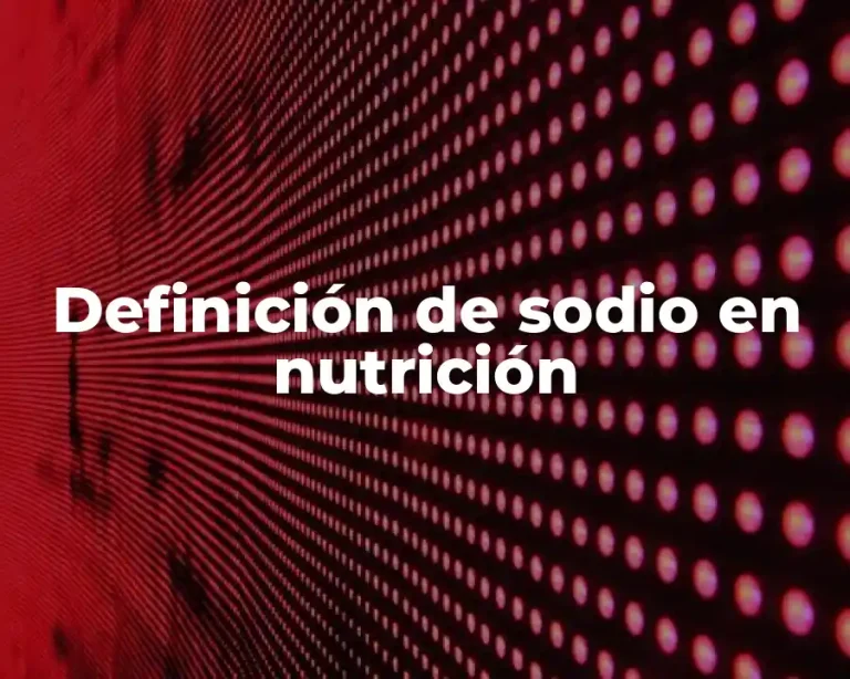 Definición de sodio en nutrición