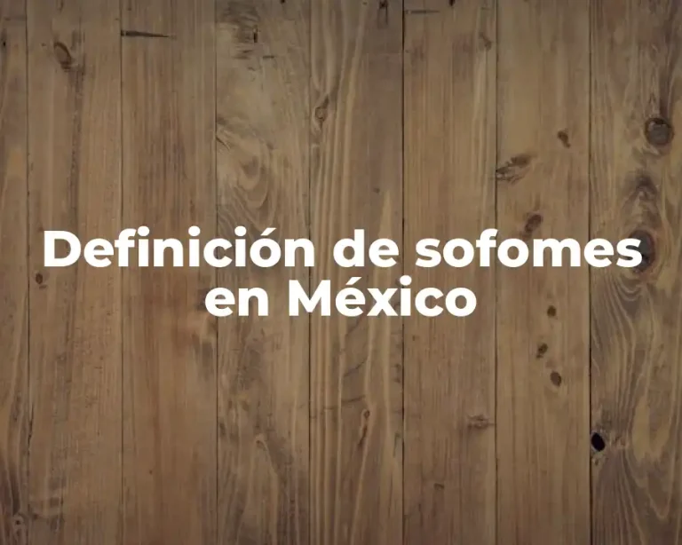 Definición de sofomes en México