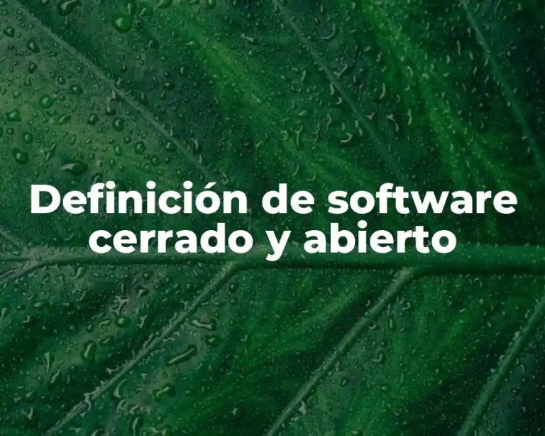 Definición de software cerrado y abierto