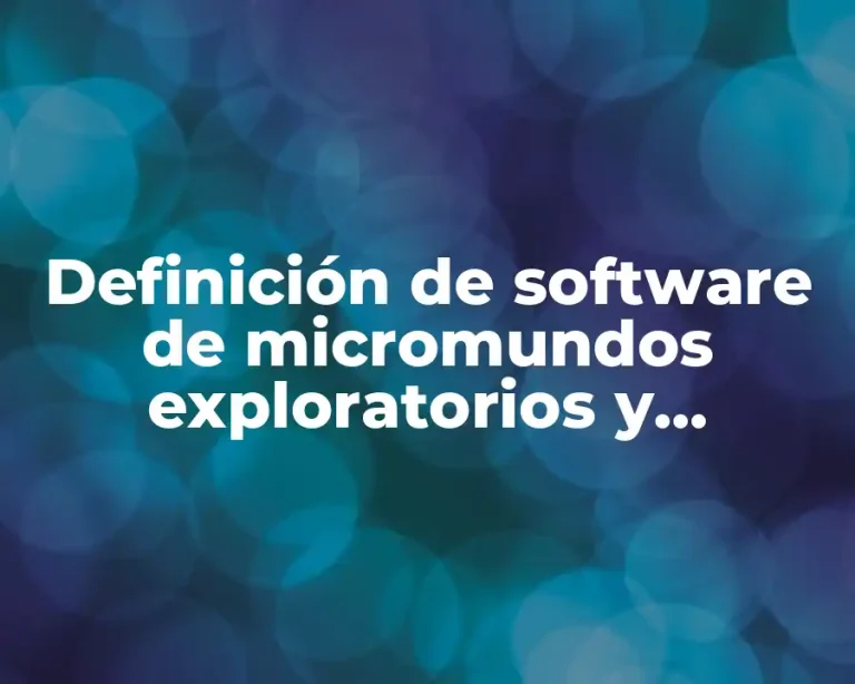 Definición de software de micromundos exploratorios y lenguaje sintónico
