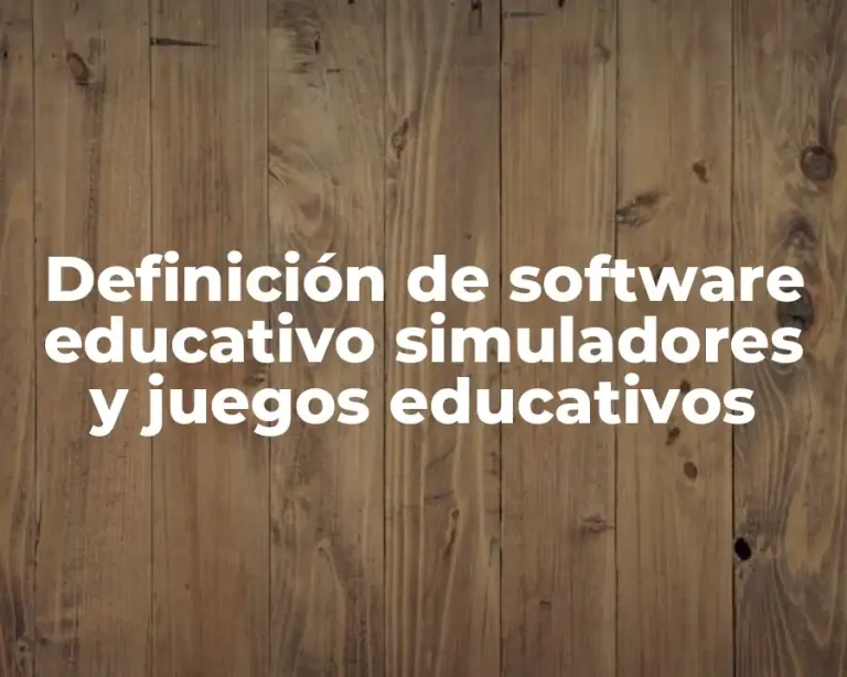 Definición de software educativo simuladores y juegos educativos